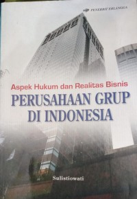 Aspek Hukum dan Realitas Bisnis Perusahaan Grup di Indonesia