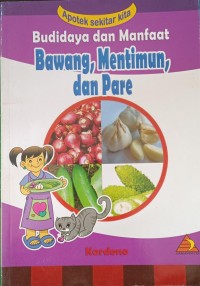 Image of Budidaya dan Manfaat Bawang, Mentimun, dan Pare