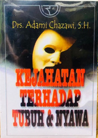 Kejahatan terhadap tubuh & nyawa / Adami Chazawi