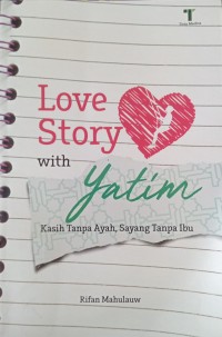 Image of Love Story with Yatim: Kasih Tanpa Ayah, Sayang Tanpa Ibu