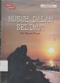 MUSUH DALAM SELIMUT