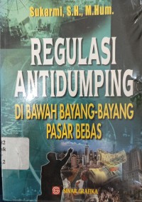 Regulasi Antidumping di Bawah Bayang-Bayang Pasar Bebas