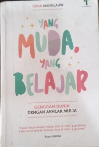 Image of Yang Muda Yang Belajar: Genggam Dunia dengan Akhlak Mulia